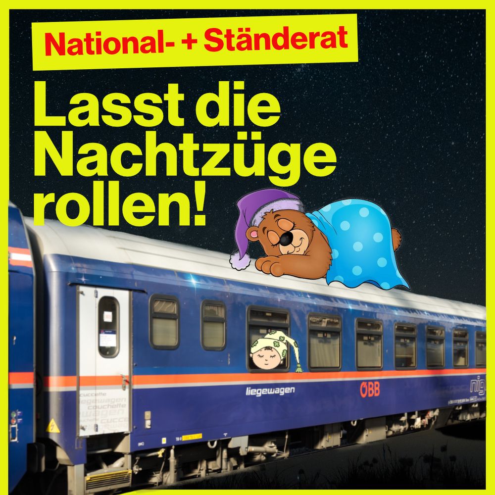 Nachtzug der ÖBB mit einem schlafenden Comic-Bären auf dem Dach und einer Person mit einer Schlafmütze. Dazu steht: National- + Ständerat: Lasst die Nachtzüge rollen!