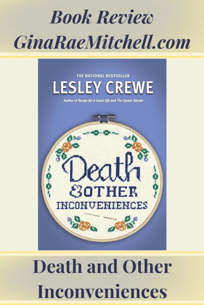 {Book Review} Death And Other Inconveniences By Lesley Crewe #ContemporaryFiction #Widow #ProtagonistsOfACertainAge #Edelweiss #BookBloggers #BookX #Bookstagram | Gina Rae Mitchell