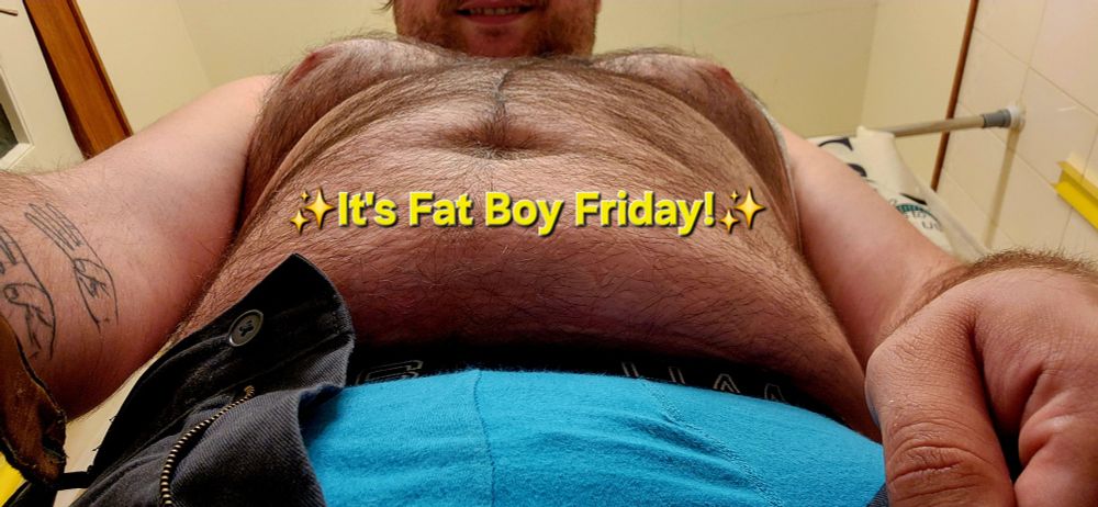 Fat Boy tummy with golden text saying "its fat boy friday"