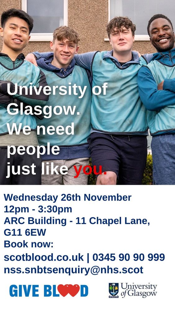 Four smiling young people standing arm in arm. Text reads: 'University of Glasgow. We need people just like you.' Below, event details: 'Wednesday 26th November, 12pm - 3:30pm, ARC Building - 11 Chapel Lane, G11 6EW. Book now: scotblood.co.uk | 0345 90 90 999 | nss.snbtsenquiry@nhs.scot.' Logos for 'Give Blood' and the University of Glasgow appear at the bottom.