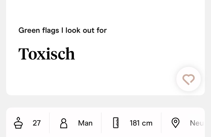 frage der app: "Green flags i look out for", antwort der person: "Toxisch"
außerdem vom profil zu sehen: "27, Man, 181