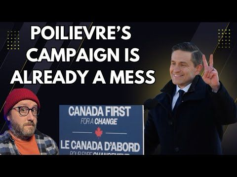 Poilievre's Campaign Is Already A Mess