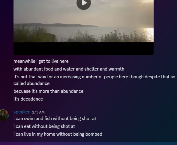 meanwhile i get to live here
with abundant food and water and shelter and warmth
it's not the way for an increasing number of people here though despite that so called abundance
because it's more than abundance
it's decadence
i can swim and fish without being shot at 
i can eat without being shot at 
i can live in my home without being bombed.