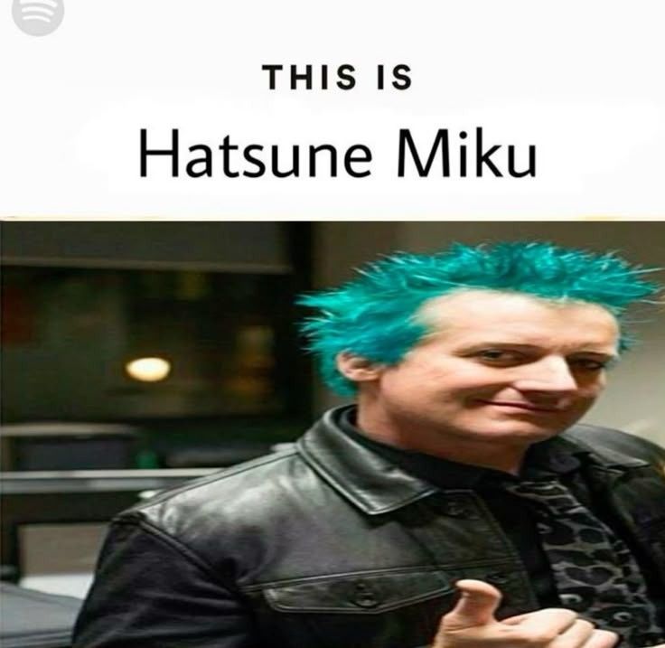 Parody of the Spotify this is [artist] playlists. It says "This is Hatsune Miku" and there is a low quality, stretched photo of Tré Cool from Green Day with blue hair.