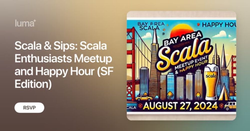 Scala & Sips: Scala Enthusiasts Meetup and Happy Hour (SF Edition) · Luma