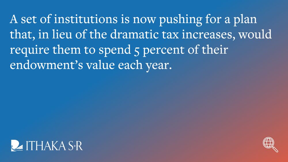 A set of institutions is now pushing for a plan that, in lieu of the dramatic tax increases, would require them to spend 5 percent of their endowment's value each year.