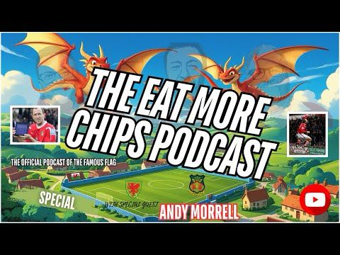 THE EAT MORE CHIPS PODCAST SPECIAL - 'Andy Morrell'