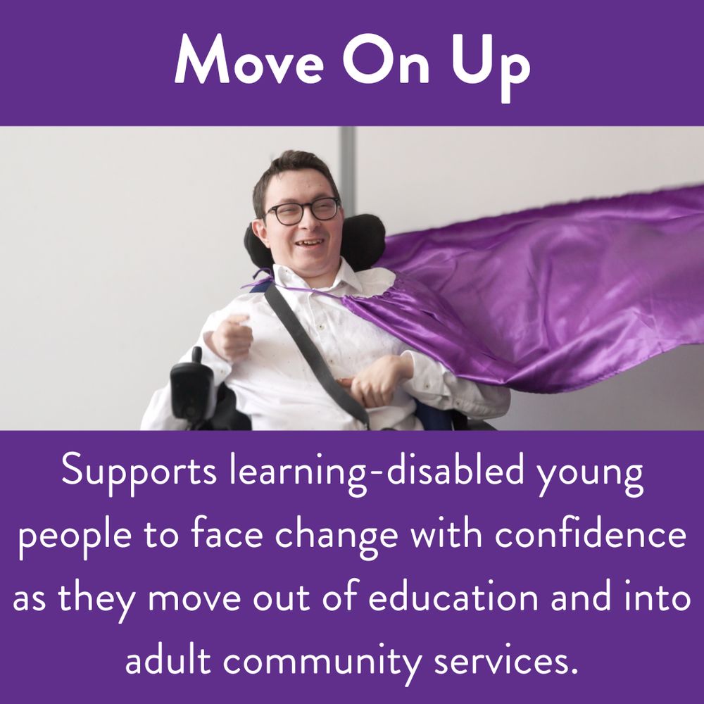 White text with a purple background it says "Supports learning-disabled young people to face change with confidence as they move out of education and into adult community services. " With an image of a purple participants with a cape.