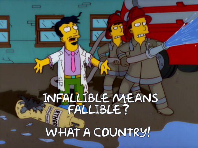 The Simpsons Dr Nick Riviera standing in front of a burnt gas tank while two fire fighters hold a hose, putting out a fire off screen. The original quote "Inflammable means flammable? What a country!" is replaced by "Infallible means fallible? What a country!"