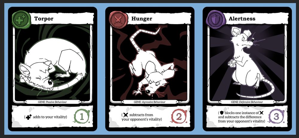 Três cartinhas de um card game ainda em desenvolvimento. As cartas tem uma área grande pra ilustração e áreas pros títulos e efeitos que imitam pergaminho manchado. As cartas tem selos de cera no lado superior direito, ao lado dos seus nomes - na primeira um selo verde, com símbolos de cruzes, na segunda um selo vermelho com espadas cruzadas e na terceira um selo roxo com um escudo.

A primeira carta se chama Torpor e tem um rato encolhido dormindo. A segunda carta se chama Hunger e tem um rato em posição de preparação pro ataque, com um fio de baba pendendo de sua boca. A terceira se chama Alertness e nela um rato com a postura levantada e cara de alerta segura um pedaço de queijo nas patinhas da frente enquanto olha pra trás.

As cartas tem fundos abstratos, nas cores dos selos de cada uma (verde, vermelho e roxo)