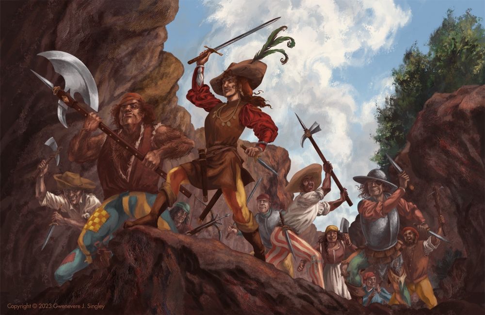 In a narrow rocky pass with overhanging cliffs, a motley gang of bandits suddenly appears atop a rocky edge ahead! It’s an ambush! The leader, a handsome but menacing brunette
woman, brandishes a sword and dagger. Behind her, a motley gang flourishes a random assortment of weapons: swords, daggers, knives, axes, halberds, crossbows, cleavers, and big sticks with nails. Their appearance and attire is just as random, some wearing helmets of breastplates, some in leather doublets, some in shirtsleeves or tunics and brightly patterned tights, one in a gown and apron. The leader wears a hat with rooster feathers, leather doublet and buskins, red shirt with puffed sleeves, and red and yellow striped tights, as well as several gold chains. Her chief henchman, beside her, is a huge and very hairy fellow with tusk-like lower teeth, in patched blue and yellow tights and sheepskin vest. He wields an enormous axe and a fearsome scowl and looks a trifle orcish.
