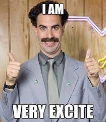 Borat saying "I am very excite!"