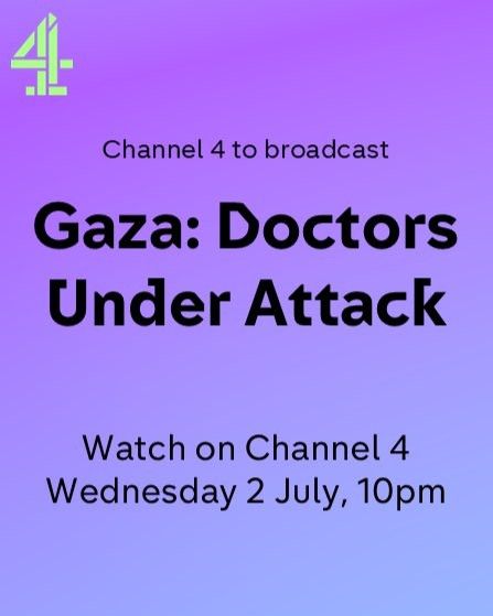 Channel 4 to broadcast Gaza doctors under attack Channel 4 Wednesday 2nd of July 10:00 p.m.
