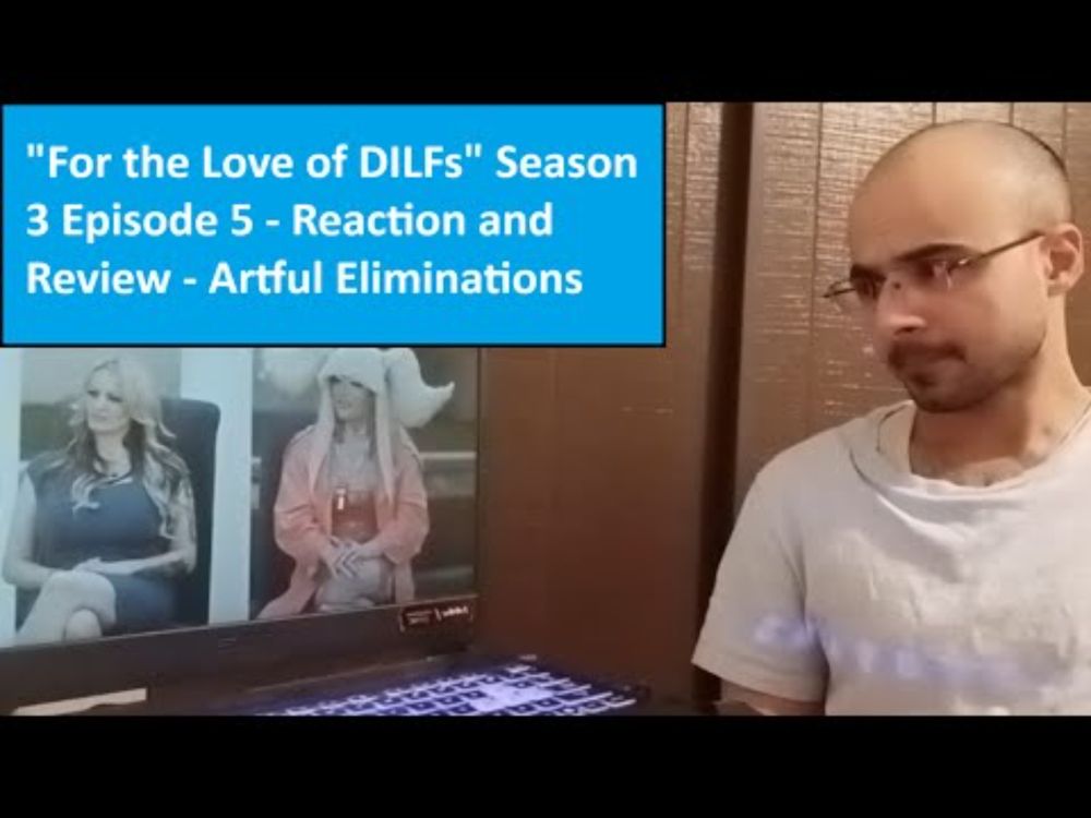 "For the Love of DILFs" Season 3 Episode 5 - Reaction and Review - Artful Eliminations