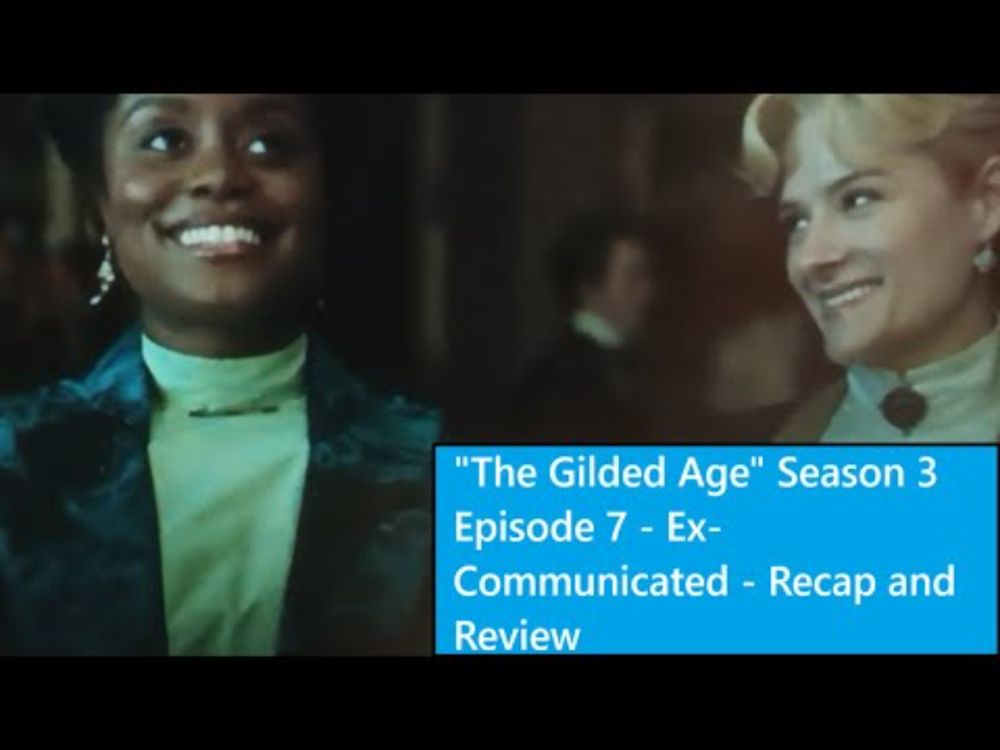 "The Gilded Age" Season 3 Episode 7 - Ex-Communicated - Recap and Review