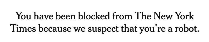 You have been blocked from The New York Times because we suspect that you're a robot. 