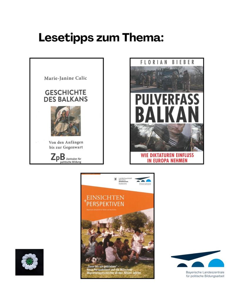 Literaturempfehlungen der BLZ zu Thema: 1. Geschichte des Balkans von Marie-Janine Calic, 2. Pulverfass Balkan von Florian Bieber, 3. Themenheft aus der Reihe Einsichten+Perspektiven "Dann bin ich geblieben. Neue Perspektiven auf die Münchner Migrationsgeschichte ab den 1950er Jahren"