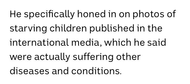 He specifically honed in on photos of starving children published in the international media, which he said were actually suffering other diseases and conditions.

