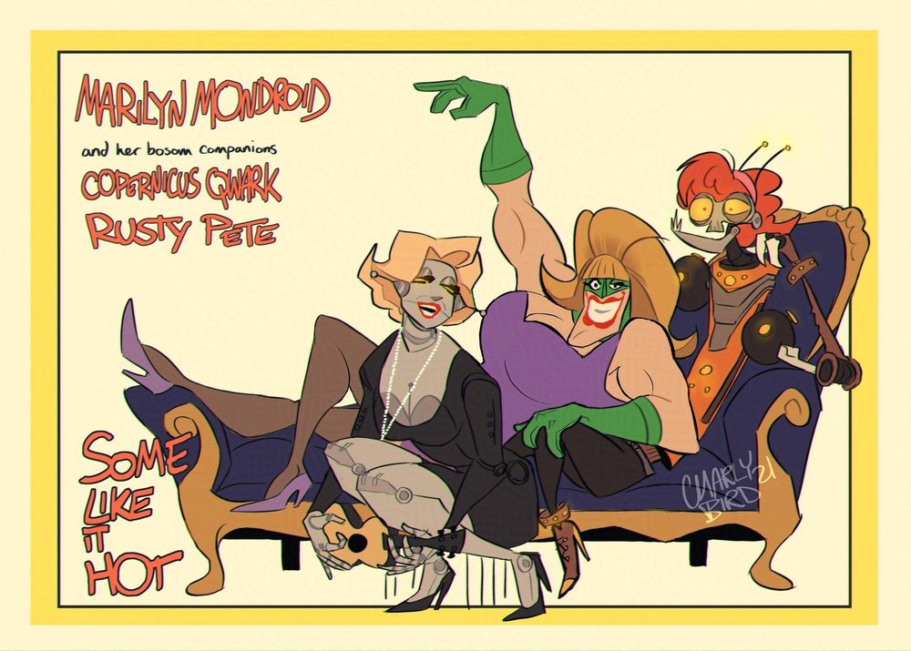 a poster referencing one for Some Like It Hot. Featuring: Marilyn Mondroid and her bosom companions, Copernicus Qwark and Rusty Pete