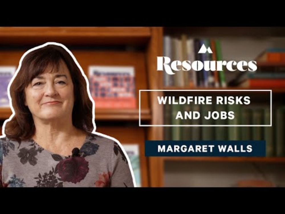 In Focus—Margaret Walls on Wildfire Risks and Jobs