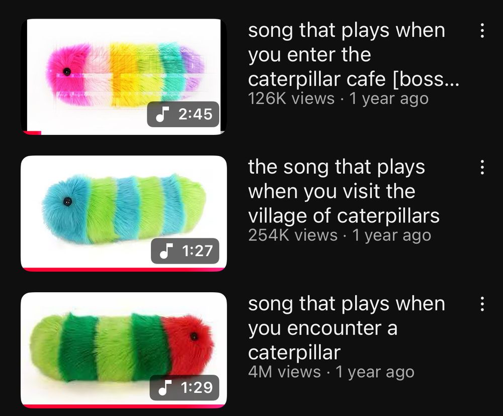3 videos that are variations of “song that plays when you encounter a caterpillar”
