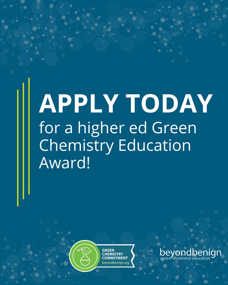 Teal graphic with molecular pattern. Large text reads, “APPLY TODAY for a higher ed Green Chemistry Education Award!” Bottom features the Green Chemistry Commitment badge and the Beyond Benign logo.