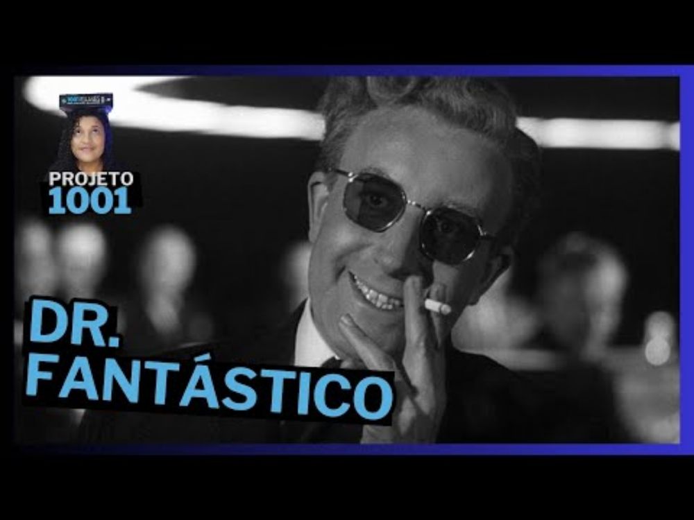 Dr. Fantástico - #Projeto1001