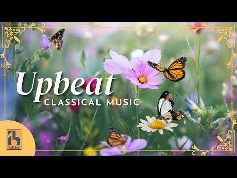Upbeat Classical Music | Happy & Uplifting
