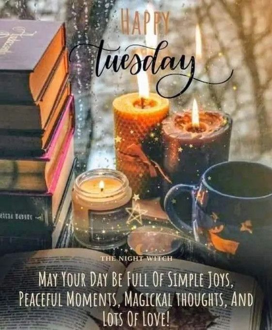 Image: Lit candles, a mug, and a stack of books. Text: "Happy Tuesday. May your day be full of simple joys, peaceful moments, magickal thoughts, and lots of love."