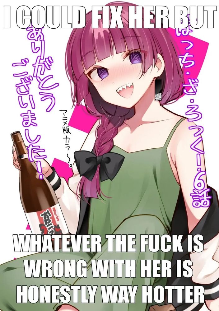 A picture of Kikuri from Bocchi the Rock captioned “I could fix her but whatever’s wrong with her is honestly way hotter.”