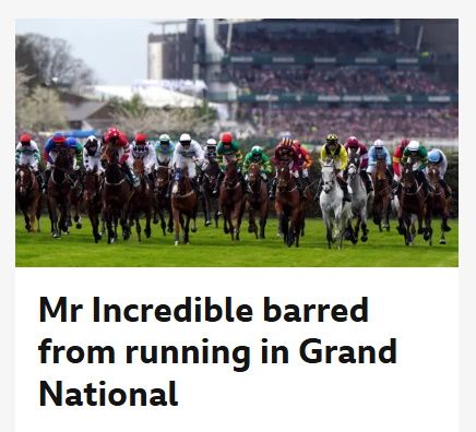Headline: Mr Incredible barred from running Grand National