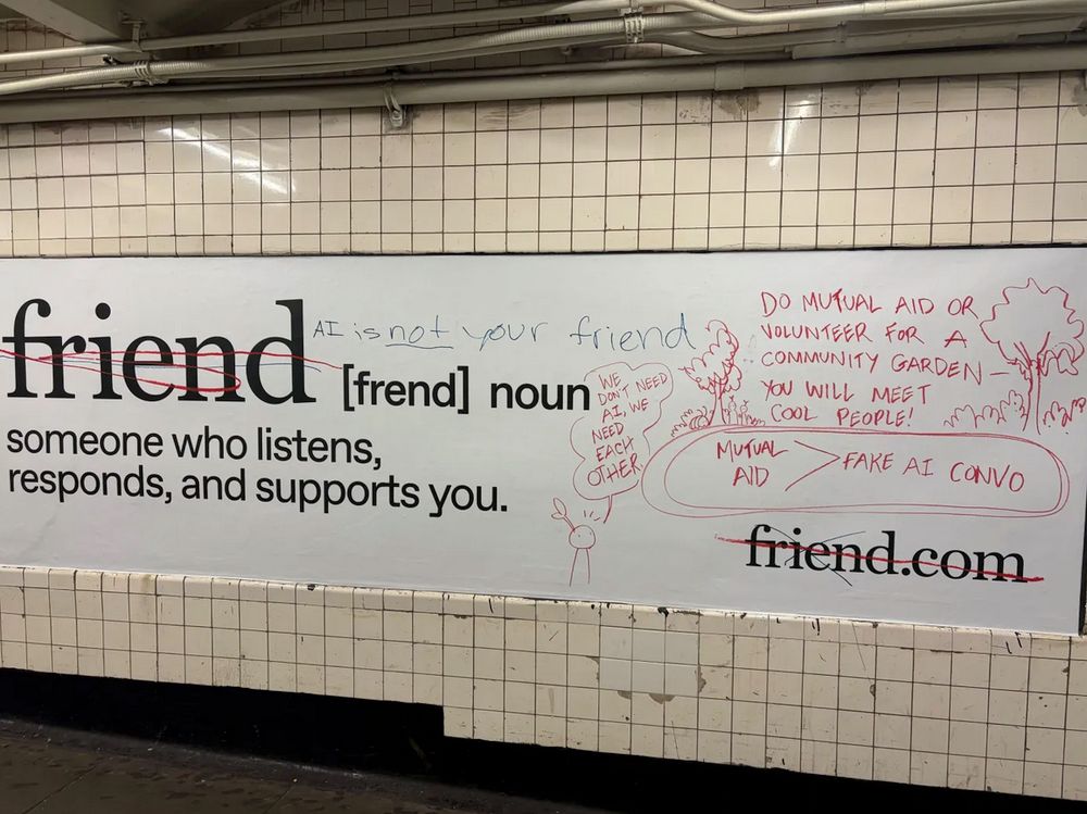 A "friend" ad defaced in NYC with calls to maybe try doing mutual aid instead. 

Or ... I would suggest play some video games. Or just lie on the floor. ANYTHING else. 