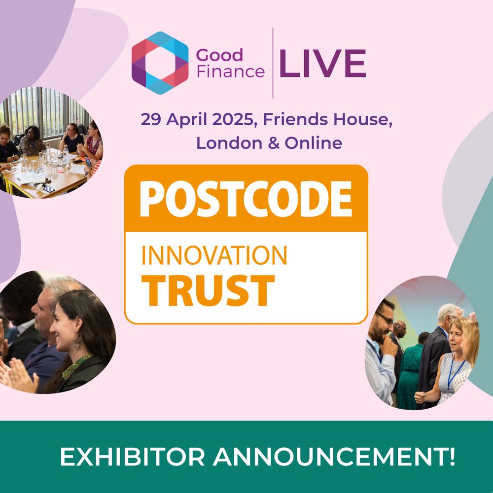 Graphic announcement for Good Finance Live. Event details: "29 April 2025, Friends House, London & Online". The Postcode Innovation Trust is revealed as an exhibitor. The design features the Good Finance Live logo and photos of diverse people networking and attending sessions. A green banner at the bottom reads "Exhibitor Announcement!"