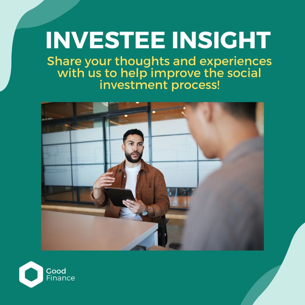 Investee Insight: Share your thoughts and experiences with us to help improve the social investment process! atop a green background and the Good Finance logo. Image shows a man holding an ipad mid conversation.