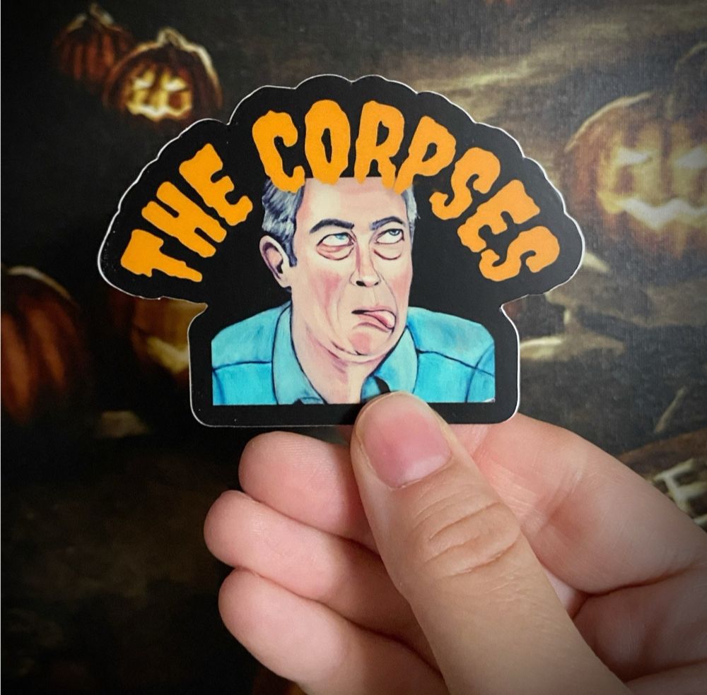Sticker of James Karen as Frank in return of the living dead that reads “the corpses” 