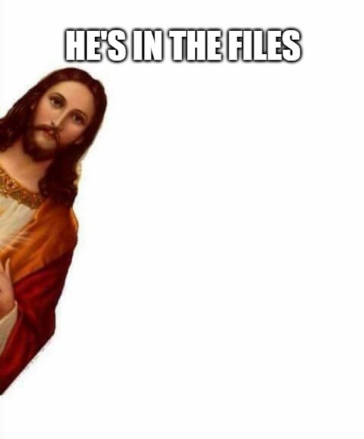 Jesus says "he's in the files"