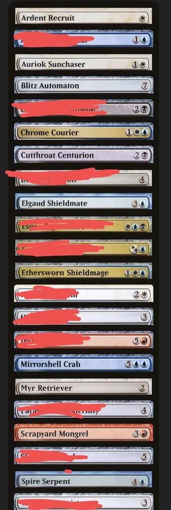 A screen cap of a list of cards missing from my deck. The names not marked off in red are as follows:

Ardent Recruit
Auriok Sunchaser
Blitz Automaton
Chrome Courier
Cutthroat Centurion
Elgaud Shieldmate
Ethersworn Mage
Mirrorshell Crab
Myr Retriever
Spire Serpent
