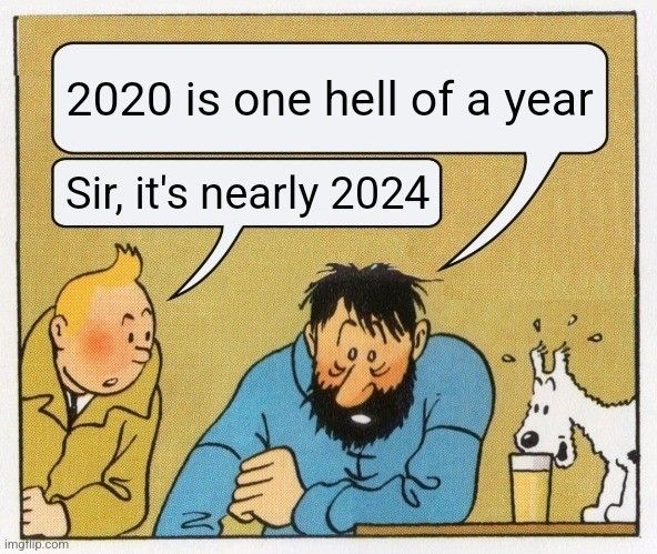 Captain Haddock comments that 2020 has been a hell of a year. Tintin reminds him that it's nearly 2024.