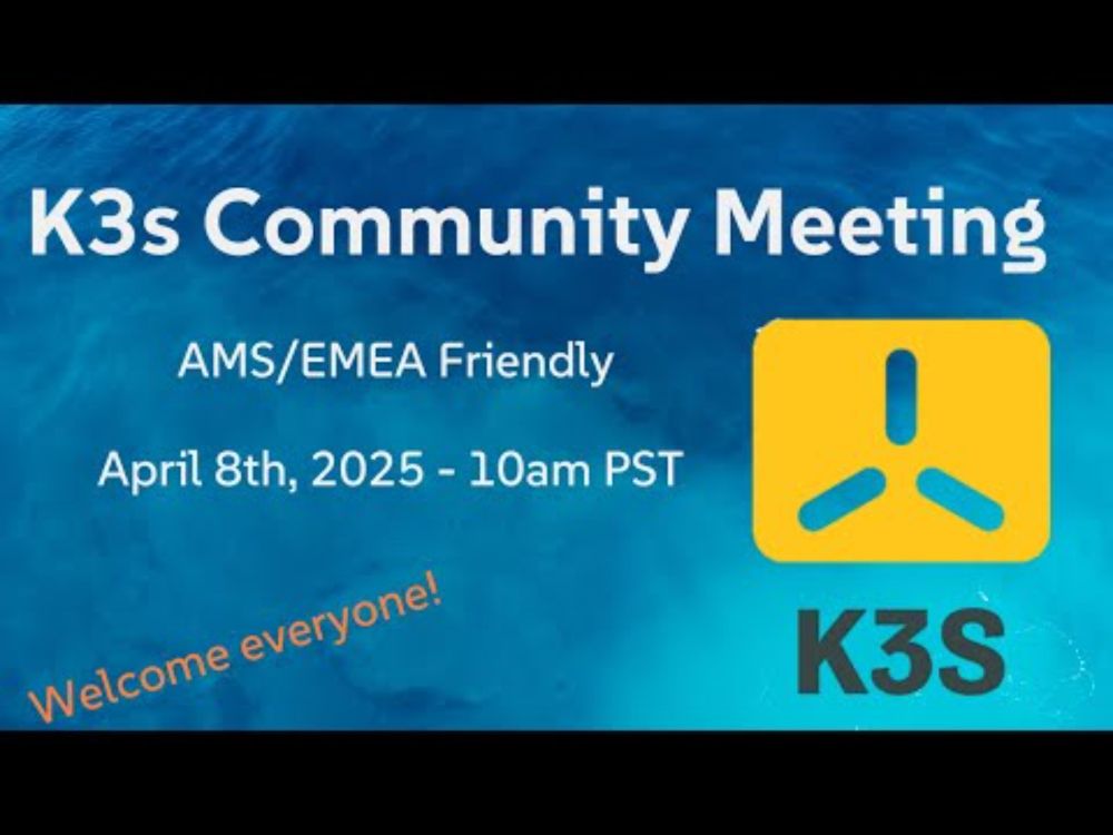First K3s Community Meeting AMS/EMEA TZ Friendly - April 8th, 2025