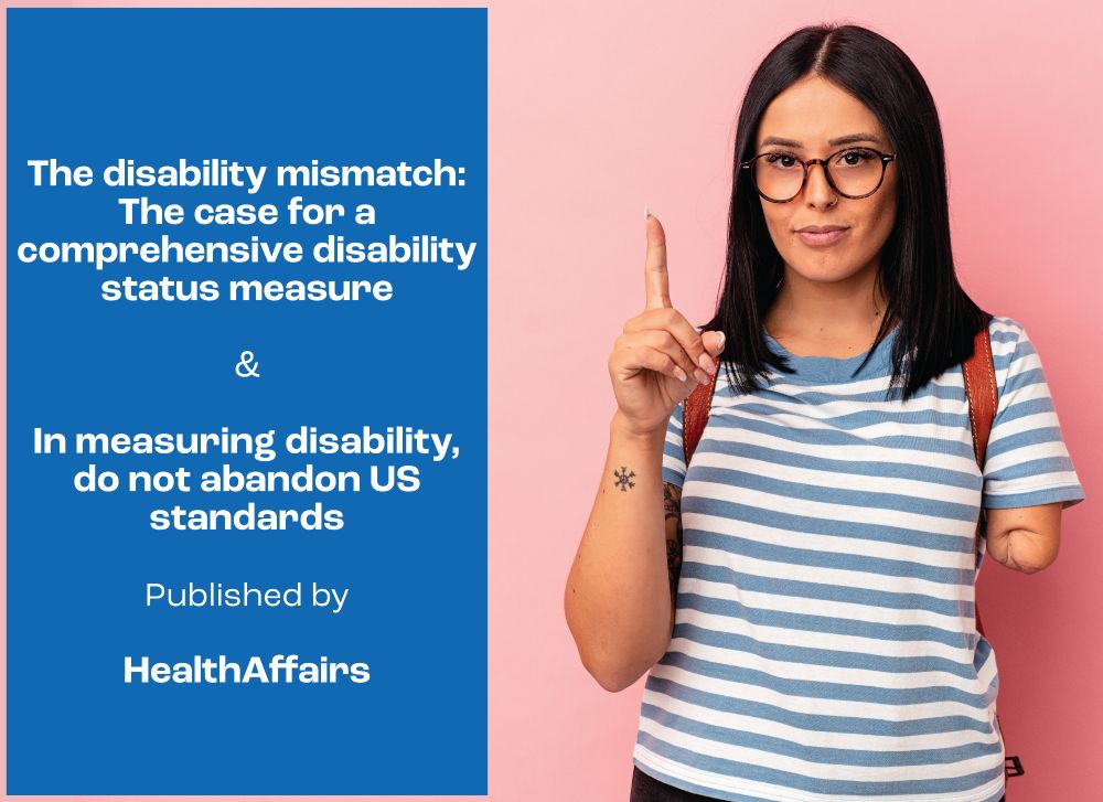 A white woman with one arm holds up one finger 

Text: The disability mismatch: The case for a comprehensive disability status measure & In measuring disability, do not abandon US standards 

Published by HealthAffairs