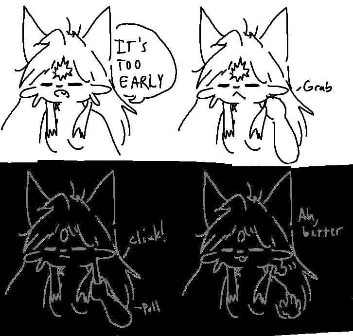 moonspeon saying it's too early, turning off the "lights" by pulling her own fur tuft and then saying "ah better"