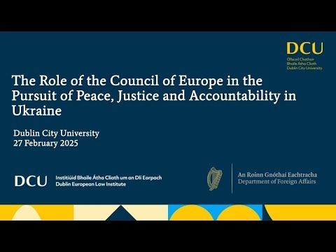 The Role of the Council of Europe in the Pursuit of Peace, Justice and Accountability in Ukraine
