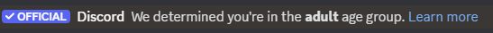 A screen capture of a discord message, it reads: We determined you're in the adult age group.