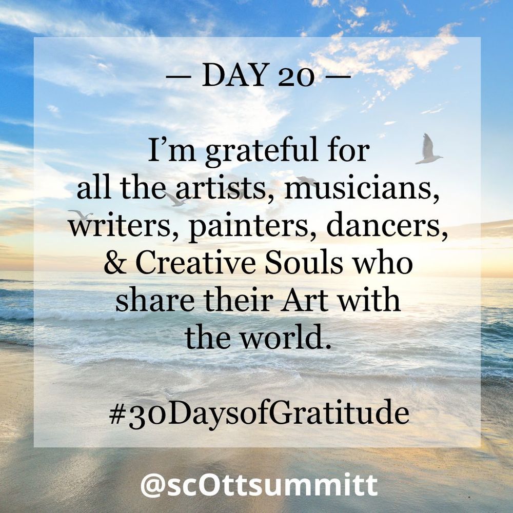 A picture of a beautiful white beach with rolling blue waves under a bright blue & sunny sky filled with seagulls. An opaque white box with black letters reading "Day 20 - I am grateful for all the artists, musicians, writers, painters, dancers & Creative Should who share their Art with the world.“ and the hashtag #30DaysofGratitude