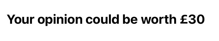 Your opinion could be worth £30
