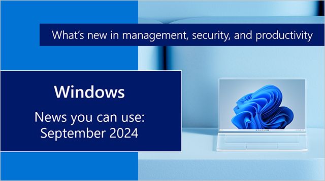 Windows news you can use: September 2024