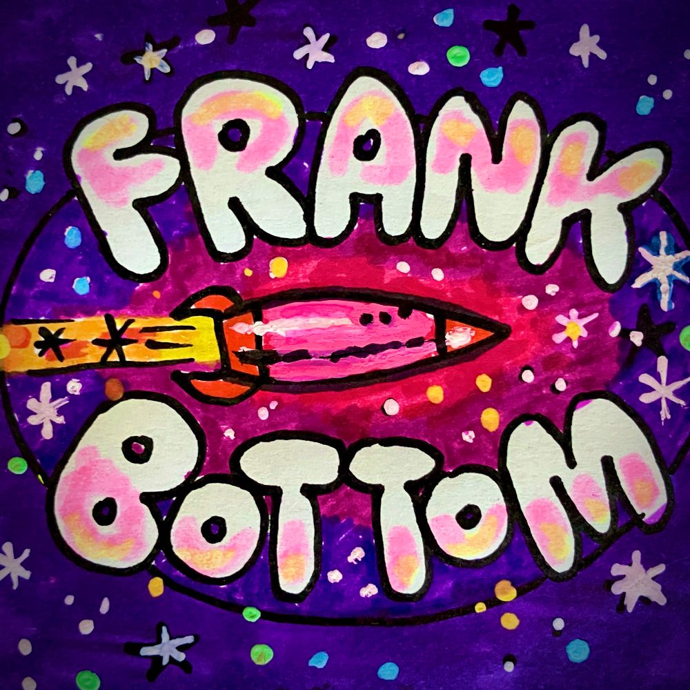 Hand-drawn cartoon image of a pink rocket ship against a purple outer space backdrop, surrounded by multicoloured stars. The words “Frank Bottom” in chunky bubble letters frame the image. 