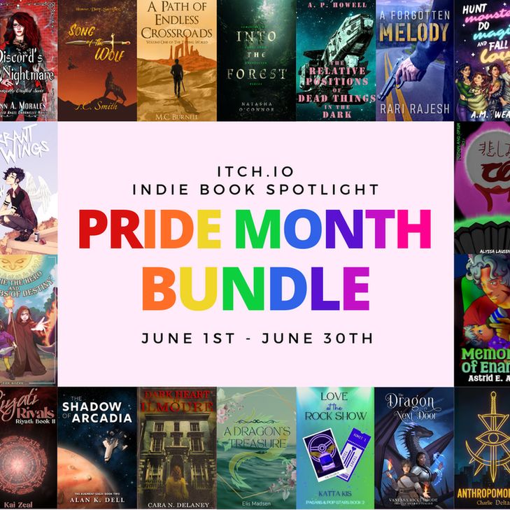 A colorful, rainbow graphic that showcases 18 unique book covers surrounding the Pride Month Bundle square. Going clockwise, the individual books are
Discord's Nightmare-Jenn A. Morales
Song of the Wolf-T.C. Smith
A Path of Endless Crossroads- M. C. Burnell
Into The Forest- Natasha O'Connor
The Relative Positions of Dead Things in the Dark-A. P. Howell
A Forgotten Melody-Rari Rajesh
Hunt Monsters, Do Magic, & Fall in Love: a contemporary fantasy triptych-A.M. Weald
Dance of Demons-Shadow Spark Publishing
Memories of Enaros-Astrid E. Abell
Anthropomorphic - Charlie Delta
The Dragon Next Door-Vanessa Ricci-Thode
Love at the Rock Show-Katta Kis
A Dragon's Treasure- Elis Madsen
Dark Heart of Ilmoure-Cara N. Delaney
The Shadow of Arcadia-Alan K. Dell
Riyati Rivals-Kai Zeal
Toshie the Hero and the Orbs of Destiny- Eric Koziol
Errant Wings–Ronove