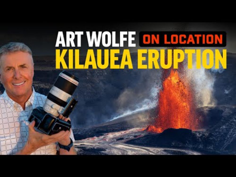 Art Wolfe On Location | Hawaii Kilauea Eruption, June 2025