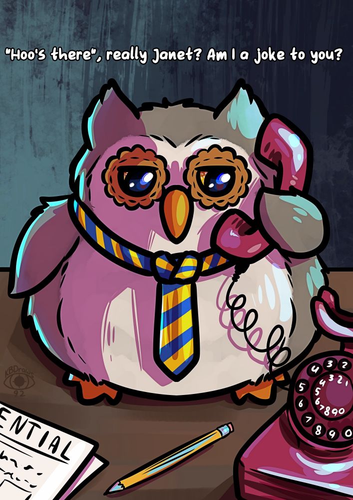 A plush owl with a blue and gold tie looking tired as he answers an old phone, saying "Hoo's there, really Janet? Am I a joke to you?"